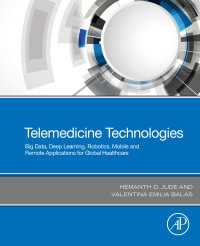 Telemedicine Technologies : Big Data, Deep Learning, Robotics, Mobile and Remote Applications for Global Healthcare