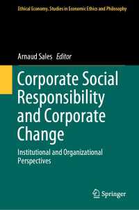 CSRと企業変革：制度と組織の視点<br>Corporate Social Responsibility and Corporate Change〈1st ed. 2019〉 : Institutional and Organizational Perspectives