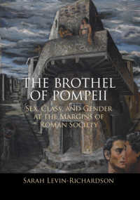The Brothel of Pompeii : Sex, Class, and Gender at the Margins of Roman Society