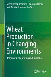 小麦生産：時代の変化と対応<br>Wheat Production in Changing Environments〈1st ed. 2019〉 : Responses, Adaptation and Tolerance