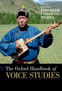 オックスフォード版　歌声研究ハンドブック<br>The Oxford Handbook of Voice Studies