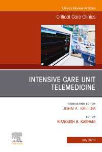 Intensive Care Unit Telemedicine, An Issue of Critical Care Clinics
