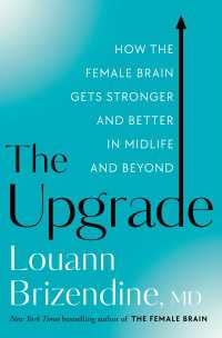 The Upgrade : How the Female Brain Gets Stronger and Better in Midlife and Beyond