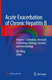 Acute Exacerbation of Chronic Hepatitis B〈1st ed. 2019〉 : Volume 1. Definition, Research Technology, Virology, Genetics and Immunology