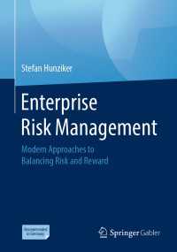Enterprise Risk Management〈1st ed. 2019〉 : Modern Approaches to Balancing Risk and Reward