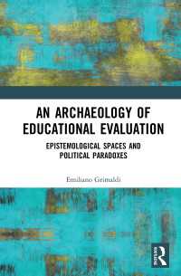 An Archaeology of Educational Evaluation : Epistemological Spaces and Political Paradoxes