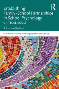 Establishing Family-School Partnerships in School Psychology : Critical Skills