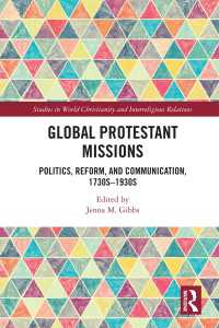 Global Protestant Missions : Politics, Reform, and Communication, 1730s-1930s