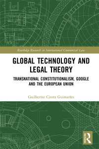 グローバル・テクノロジーと法理論：超国家的立憲主義、グーグルとＥＵ<br>Global Technology and Legal Theory : Transnational Constitutionalism, Google and the European Union