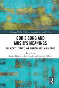 God’s Song and Music’s Meanings : Theology, Liturgy, and Musicology in Dialogue