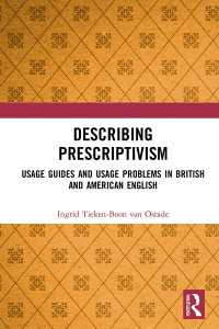 規範主義の記述：イギリス・アメリカ英語の用例便覧と実際との相違<br>Describing Prescriptivism : Usage Guides and Usage Problems in British and American English