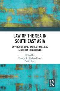Law of the Sea in South East Asia : Environmental, Navigational and Security Challenges