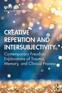 Creative Repetition and Intersubjectivity : Contemporary Freudian Explorations of Trauma, Memory, and Clinical Process