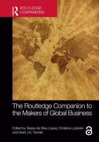ラウトレッジ版　グローバル・ビジネスの誕生必携<br>The Routledge Companion to the Makers of Global Business