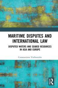 海上紛争と国際法<br>Maritime Disputes and International Law : Disputed Waters and Seabed Resources in Asia and Europe