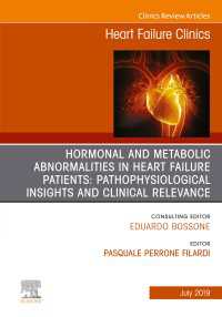 Hormonal and Metabolic Abnormalities in Heart Failure Patients: Pathophysiological Insights and Clinical Relevance, An Issue of Heart Failure Clinics, Ebook : Hormonal and Metabolic Abnormalities in Heart Failure Patients: Pathophysiological Insights and Clinical Relevance, An Issue of Heart Failure Clinics, Ebook