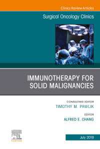 Immunotherapy for Solid Malignancies, An Issue of Surgical Oncology Clinics of North America