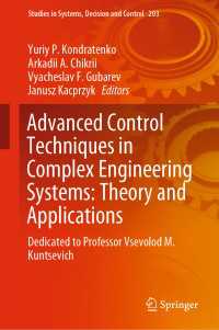 Advanced Control Techniques in Complex Engineering Systems: Theory and Applications : Dedicated to Professor Vsevolod M. Kuntsevich