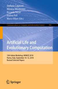 Artificial Life and Evolutionary Computation : 13th Italian Workshop, WIVACE 2018, Parma, Italy, September 10–12, 2018, Revised Selected Papers