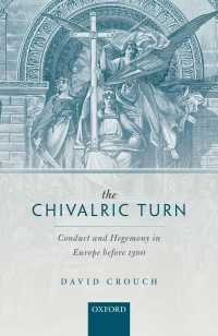 騎士道以前のヨーロッパにおける作法と支配<br>The Chivalric Turn : Conduct and Hegemony in Europe before 1300