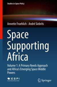 Space Supporting Africa : Volume 1: A Primary Needs Approach and Africa’s Emerging Space Middle Powers