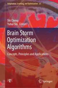 ブレスト最適化アルゴリズム：概念・原理・応用<br>Brain Storm Optimization Algorithms〈1st ed. 2019〉 : Concepts, Principles and Applications