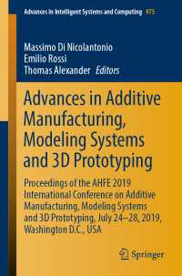 Advances in Additive Manufacturing, Modeling Systems and 3D Prototyping : Proceedings of the AHFE 2019 International Conference on Additive Manufacturing, Modeling Systems and 3D Prototyping, July 24-28, 2019, Washington D.C., USA