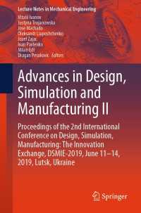 Advances in Design, Simulation and Manufacturing II〈1st ed. 2020〉 : Proceedings of the 2nd International Conference on Design, Simulation, Manufacturing: The Innovation Exchange, DSMIE-2019, June 11-14, 2019, Lutsk, Ukraine