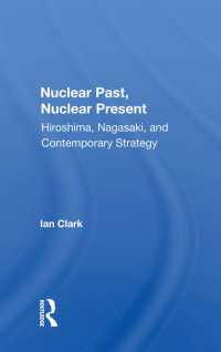 Nuclear Past, Nuclear Present : Hiroshima, Nagasaki, And Contemporary Strategy