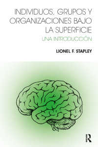 Individuos, Grupos y Organizaciones Bajo La Superficie : Una Introduccion