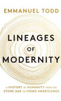 Ｅ．トッド著／近代の系譜：石器時代からホモ・アメリカヌスにいたる人類史<br>Lineages of Modernity : A History of Humanity from the Stone Age to Homo Americanus