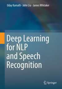 自然言語処理と音声認識のための深層学習入門<br>Deep Learning for NLP and Speech Recognition〈1st ed. 2019〉