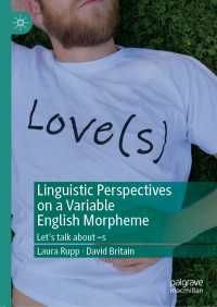 英語動詞末尾のｓの言語学<br>Linguistic Perspectives on a Variable English Morpheme〈1st ed. 2019〉 : Let's talk about –s