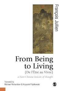 From Being to Living : a Euro-Chinese lexicon of thought（First Edition）