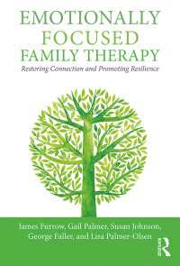 情動焦点化家族療法<br>Emotionally Focused Family Therapy : Restoring Connection and Promoting Resilience