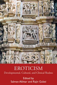 Eroticism : Developmental, Cultural, and Clinical Realms