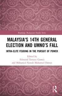 Malaysia's 14th General Election and UMNO’s Fall : Intra-Elite Feuding in the Pursuit of Power