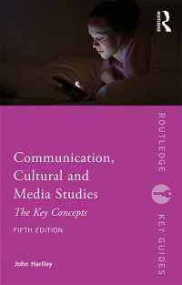 コミュニケーション・文化・メディア研究重要概念事典（第５版）<br>Communication, Cultural and Media Studies : The Key Concepts（5）
