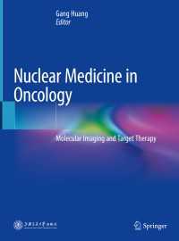 Nuclear Medicine in Oncology〈1st ed. 2019〉 : Molecular Imaging and Target Therapy