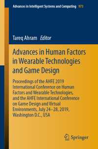 Advances in Human Factors in Wearable Technologies and Game Design : Proceedings of the AHFE 2019 International Conference on Human Factors and Wearable Technologies, and the AHFE International Conference on Game Design and Virtual Environments, July 24-28, 2019, Washington D.C., USA