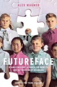 Futureface (Adapted for Young Readers) : A Family Mystery, a Search for Identity, and the Truth About Belonging