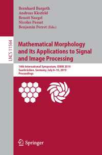 Mathematical Morphology and Its Applications to Signal and Image Processing : 14th International Symposium, ISMM 2019, Saarbrücken, Germany, July 8-10, 2019, Proceedings