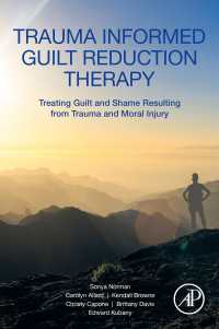 Trauma Informed Guilt Reduction Therapy : Treating Guilt and Shame Resulting from Trauma and Moral Injury