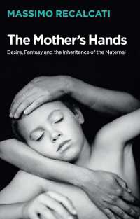 母性の精神分析<br>The Mother's Hands: Desire, Fantasy and the Inheritance of the Maternal