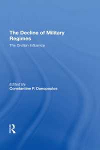 The Decline Of Military Regimes : The Civilian Influence