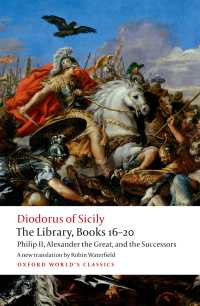 The Library, Books 16-20 : Philip II, Alexander the Great, and the Successors