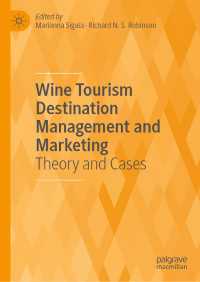 ワイン・ツーリズムの目的地管理とマーケティング：理論と事例<br>Wine Tourism Destination Management and Marketing〈1st ed. 2019〉 : Theory and Cases