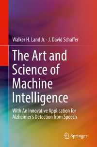 The Art and Science of Machine Intelligence : With An Innovative Application for Alzheimer’s Detection from Speech