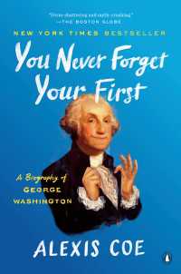 You Never Forget Your First : A Biography of George Washington