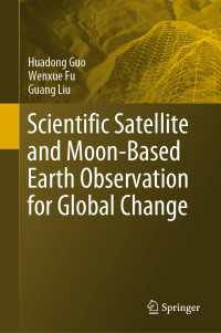 Scientific Satellite and Moon-Based Earth Observation for Global Change〈1st ed. 2019〉